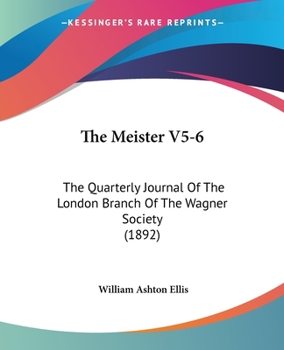 Paperback The Meister V5-6: The Quarterly Journal Of The London Branch Of The Wagner Society (1892) Book