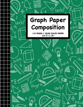 Graph Paper Composition Notebook: Grid Paper Math and Science Composition 110 Pages, 8.5" x 11" Write Journal Soft Cover Matte Finish