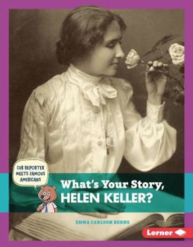 What's Your Story, Helen Keller? - Book  of the Cub Reporter Meets Famous Americans