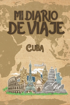 Paperback Mi Diario De Viaje Cuba: 6x9 Diario de viaje I Libreta para listas de tareas I Regalo perfecto para tus vacaciones en Cuba [Spanish] Book