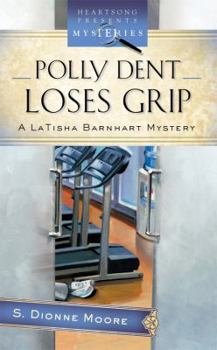 Paperback Polly Dent Loses Grip: A LaTisha Barnhart Mystery Book