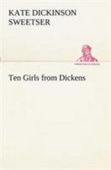 Paperback Ten Girls from Dickens Book
