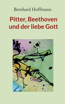 Paperback Pitter, Beethoven und der liebe Gott: Erzählungen [German] Book
