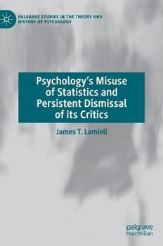 Hardcover Psychology's Misuse of Statistics and Persistent Dismissal of Its Critics Book