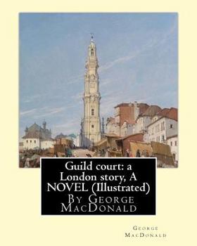 Paperback Guild court: a London story, By George MacDonald A NOVEL (Illustrated) Book