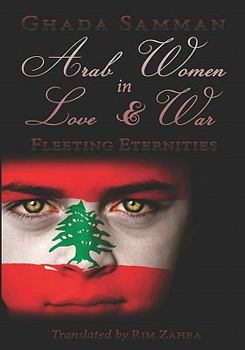 Paperback Arab Women In Love & War: Fleeting Eternities Book