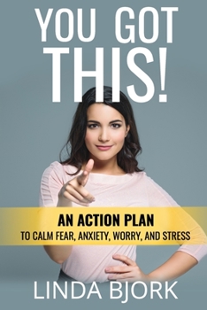 Paperback You Got This!: An action plan to calm worry, fear, anxiety, and stress Book