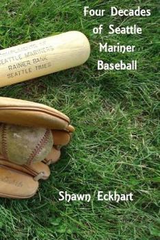 Paperback Four Decades of Seattle Mariner Baseball Book