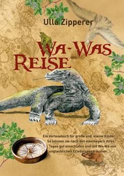 Paperback Wa-Was Reise: Ein Vorlesebuch für große und kleine Kinder. So können sie nach den Abenteuern ihres Tages gut einschlafen und mit Wa- [German] Book