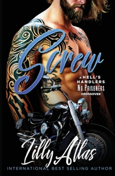 Screw: A Hell's Handlers/No Prisoners Crossover - Book #8 of the Hell's Handlers MC