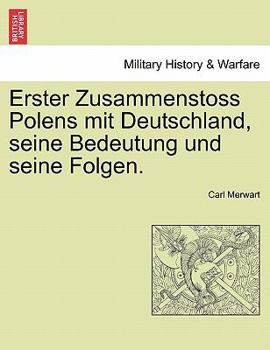 Paperback Erster Zusammenstoss Polens Mit Deutschland, Seine Bedeutung Und Seine Folgen. [German] Book