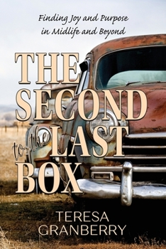 Paperback The Second to the Last Box: Finding Joy and Purpose in Midlife and Beyond Book