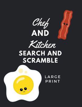 Chef and Kitchen Search and Scramble: 60 Word Search and Word Scramble Puzzles ~ Large Print Kitchen and Food Themed