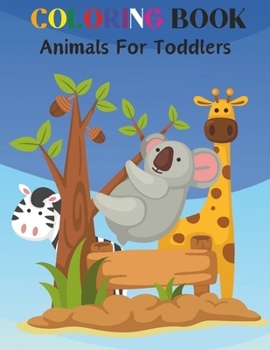 Paperback Coloring Boook Animals for Toddlers: Easy and Simple Animal Coloring Pages for Kids Ages 2-5 Book