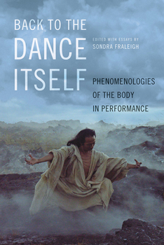 Paperback Back to the Dance Itself: Phenomenologies of the Body in Performance Book