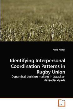 Paperback Identifying Interpersonal Coordination Patterns in Rugby Union Book