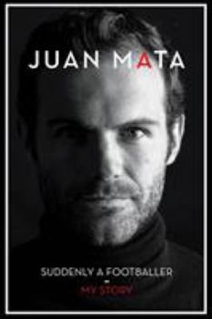 Hardcover Juan Mata Suddenly A Footballer My Story Book