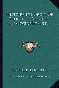 Histoire Du Droit De Propriete Fonciere En Occident (1839)