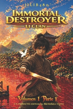 Immortal Destroyer: Li Clan: Volumen 1 - Parte 1 (Immortal Destroyer - Versión en español) (Spanish Edition)