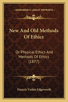 Paperback New And Old Methods Of Ethics: Or Physical Ethics And Methods Of Ethics (1877) Book