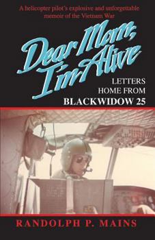 Paperback Dear Mom, I'm Alive: Letters Home From Blackwidow 25 Book