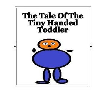 Paperback The Tale Of The Tiny Handed Toddler Book