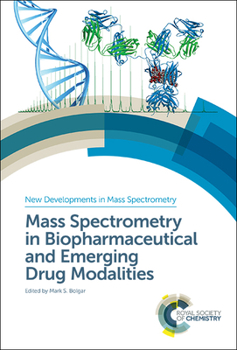 Hardcover Mass Spectrometry in Biopharmaceutical and Emerging Drug Modalities Book