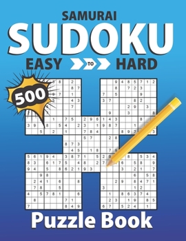 Paperback Samurai Sudoku Easy To Hard Puzzle Book: A Unique Collection Of 500 Sudoku Puzzles Overlapping into 100 Samurai Style Puzzles From Easy To Hard Plus S Book