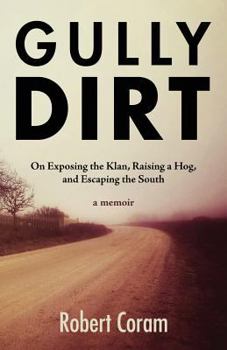 Paperback Gully Dirt: On Exposing the Klan, Raising a Hog, and Escaping the South Book