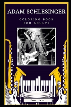 Adam Schlesinger Coloring Book for Adults: Fun Anti-Stress Adult Coloring Book (Adam Schlesinger Coloring Books)