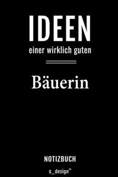 Notizbuch für Bauer / Bäuerin: Originelle Geschenk-Idee [120 Seiten liniertes  blanko Papier] (German Edition)