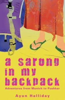 Paperback A Sarong in My Backpack : Adventures from Munich to Pushkar Book