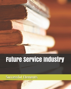 Paperback Future Service Industry Successful Elements Book