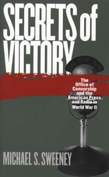 Hardcover Secrets of Victory: The Office of Censorship and the American Press and Radio in World War II Book