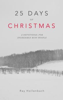 Paperback 25 Days of Christmas: A Devotional for Incredibly Busy People Book