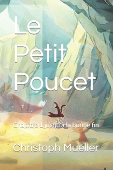 Paperback Le Petit Poucet: Chapitre 1 jusqu'à la bonne fin [French] Book