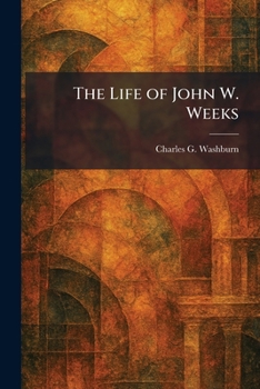 The Life of John W. Weeks