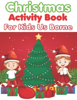 Paperback Christmas Activity Book For Kids Us Borne: An Effective Holiday Coloring, Drawing, Word Search, Maze, Games, and Puzzle Art Activities Book for Boys a Book