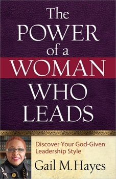 Paperback The Power of a Woman Who Leads: Discover Your God-Given Leadership Style Book
