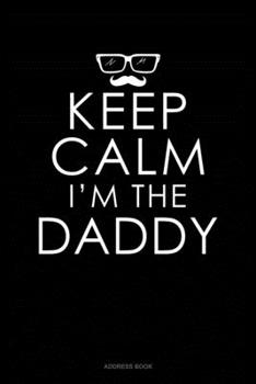 Paperback Keep Calm I'm The Daddy: Address Book