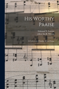 Paperback His Worthy Praise: a Collection of Sunday School Songs Book