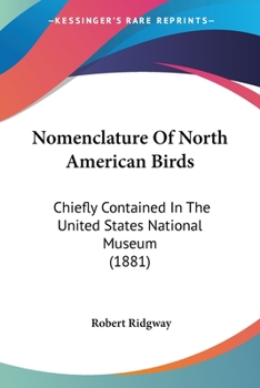 Paperback Nomenclature Of North American Birds: Chiefly Contained In The United States National Museum (1881) Book