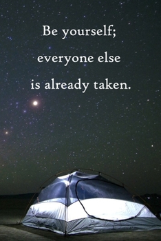 Be yourself; everyone else is already taken: Lined Notebook / Journal Gift, 100 Pages, 6x9, Soft Cover, Matte Finish Inspirational Quotes Journal, Notebook, Diary, Composition Book