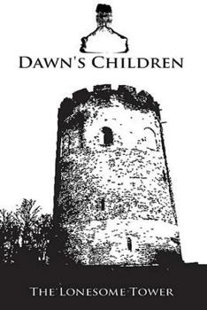 Paperback Dawn's Children: The Lonesome Tower Book