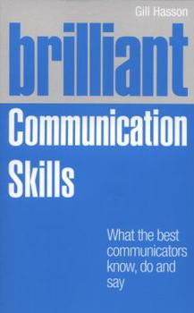 Paperback Brilliant Communication Skills: What the Best Communicators Know, Do and Say Book