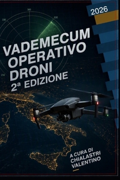 VADEMECUM OPERATIVO DRONI 2°EDIZIONE: A CURA DI CHIALASTRI VALENTINO (Italian Edition)
