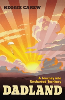 Paperback Dadland: A Journey into Uncharted Territory [Sep 27, 2016] Carew, Keggie Book