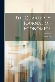 Paperback The Quarterly Journal of Economics; Volume 29 Book