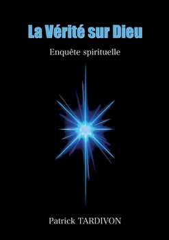 Paperback La Vérité sur Dieu: Enquête spirituelle [French] Book