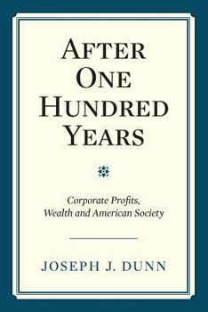 Paperback After One Hundred Years: Corporate Profits, Wealth and American Society Book